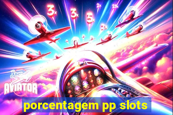 porcentagem pp slots